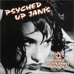 Psyched Up Janis : Enter the Super Peppermint Lounge